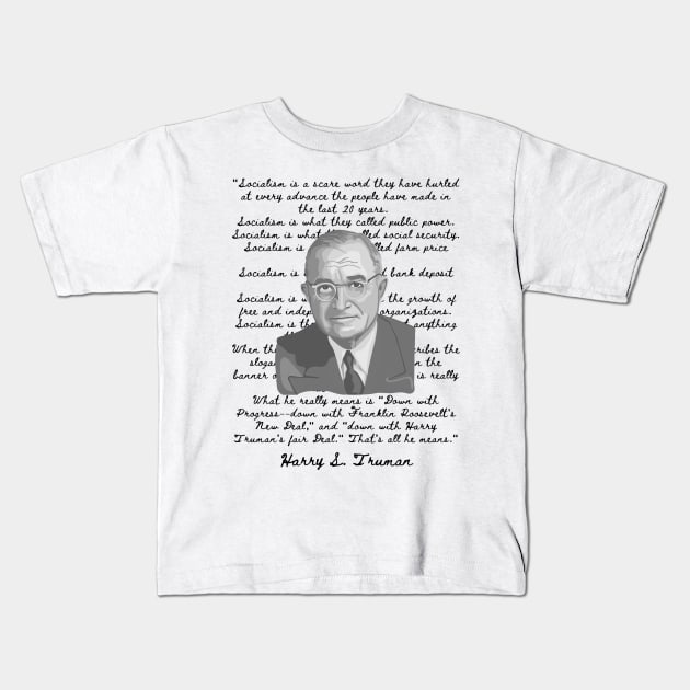 Harry S. Truman Portrait and Quote About Socialism Kids T-Shirt by Slightly Unhinged